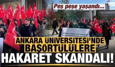 Son dakika: Ankara Üniversitesi’nde başörtülülere hakaret skandalı! Peş peşe yaşandı…