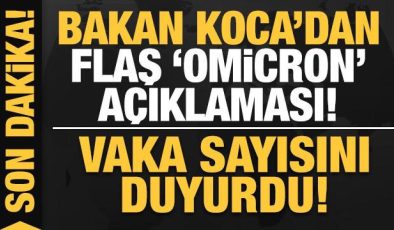 Son dakika: Bakan Koca’dan flaş Omicron açıklaması: Türkiye’de vaka sayısını duyurdu!