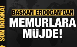 Son dakika: Başkan Erdoğan’dan memurlara müjde!