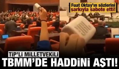 TİP’li vekil haddini aştı: TBMM’de Fuat Oktay’ın konuşmasını şarkıyla sabote etti