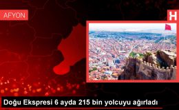 Doğu Ekspresi 6 ayda 215 bin yolcuyu ağırladı