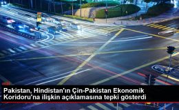Pakistan, Hindistan’ın Çin-Pakistan Ekonomik Koridoru’na ilişkin açıklamasına tepki gösterdi