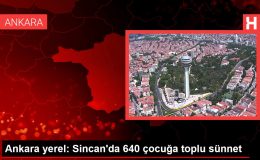 Ankara yerel: Sincan’da 640 çocuğa toplu sünnet
