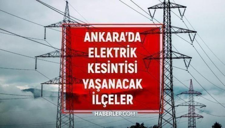 21 Ekim Ankara elektrik kesintisi! GÜNCEL KESİNTİLER! Ankara’da elektrikler ne zaman gelecek? Ankara’da elektrik kesintisi!