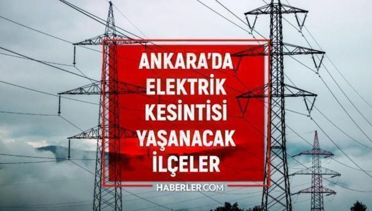 5 Ekim Ankara elektrik kesintisi! GÜNCEL KESİNTİLER! Ankara’da elektrikler ne zaman gelecek? Ankara’da elektrik kesintisi!