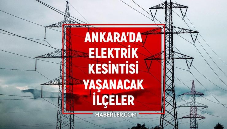 22 Kasım Ankara elektrik kesintisi! GÜNCEL KESİNTİLER! Ankara’da elektrikler ne zaman gelecek? Ankara’da elektrik kesintisi!