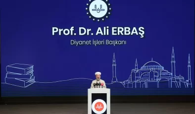 Diyanet İşleri Başkanı Erbaş, Diyanet Akademisi Sempozyumu’nda konuştu Açıklaması