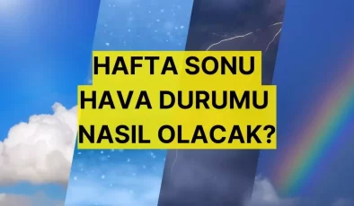 HAFTA SONU HAVA DURUMU | Hafta sonu hava nasıl olacak, yağmur var mı? 3-6 Ekim hava sıcaklığı kaç derece olacak?