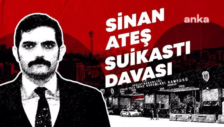 Sinan Ateş Cinayeti Davasında Karar: 5 Sanığa Ağırlaştırılmış Müebbet